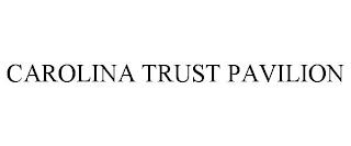 CAROLINA TRUST PAVILION trademark