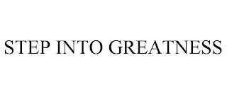 STEP INTO GREATNESS trademark