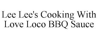 LEE LEE'S COOKING WITH LOVE LOCO BBQ SAUCE trademark