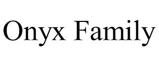 ONYX FAMILY trademark