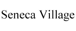 SENECA VILLAGE trademark