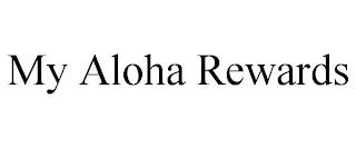 MY ALOHA REWARDS trademark