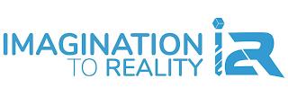 IMAGINATION TO REALITY I2R trademark