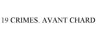 19 CRIMES. AVANT CHARD trademark