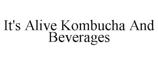 IT'S ALIVE KOMBUCHA AND BEVERAGES trademark