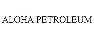 ALOHA PETROLEUM trademark