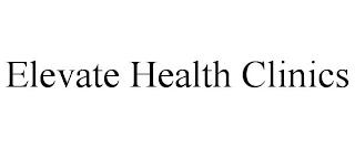 ELEVATE HEALTH CLINICS trademark