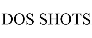 DOS SHOTS trademark