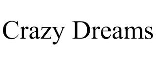 CRAZY DREAMS trademark