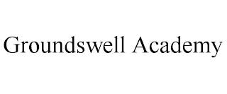 GROUNDSWELL ACADEMY trademark