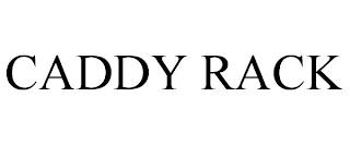 CADDY RACK trademark