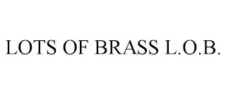 LOTS OF BRASS L.O.B. trademark