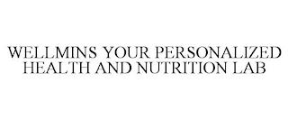 WELLMINS YOUR PERSONALIZED HEALTH AND NUTRITION LAB trademark