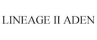 LINEAGE II ADEN trademark