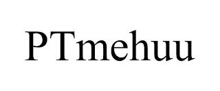 PTMEHUU trademark