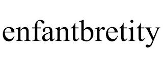 ENFANTBRETITY trademark