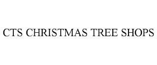 CTS CHRISTMAS TREE SHOPS trademark