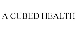 A CUBED HEALTH trademark