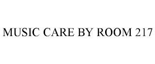 MUSIC CARE BY ROOM 217 trademark