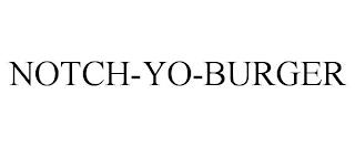 NOTCH-YO-BURGER trademark