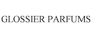 GLOSSIER PARFUMS trademark