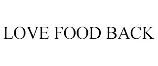 LOVE FOOD BACK trademark