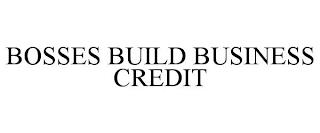 BOSSES BUILD BUSINESS CREDIT trademark