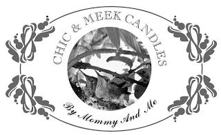 CHIC & MEEK CANDLES BY MOMMY AND ME trademark