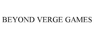 BEYOND VERGE GAMES trademark