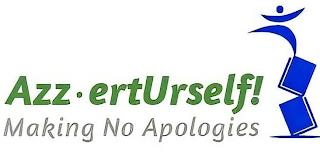 AZZ-ERT URSELF! MAKING NO APOLOGIES trademark