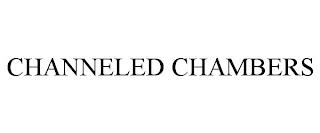 CHANNELED CHAMBERS trademark