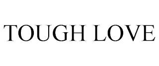 TOUGH LOVE trademark