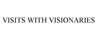 VISITS WITH VISIONARIES trademark