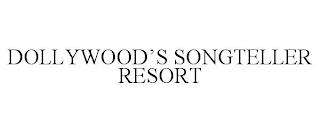 DOLLYWOOD'S SONGTELLER RESORT trademark