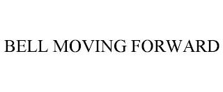 BELL MOVING FORWARD trademark