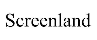 SCREENLAND trademark