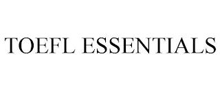 TOEFL ESSENTIALS trademark