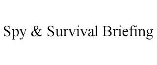 SPY & SURVIVAL BRIEFING trademark