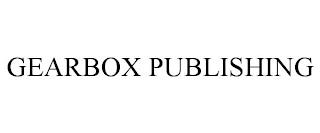 GEARBOX PUBLISHING trademark