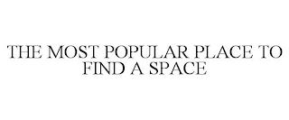 THE MOST POPULAR PLACE TO FIND A SPACE trademark