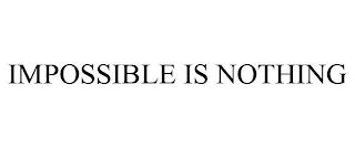 IMPOSSIBLE IS NOTHING trademark