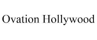 OVATION HOLLYWOOD trademark