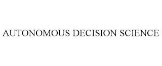 AUTONOMOUS DECISION SCIENCE trademark