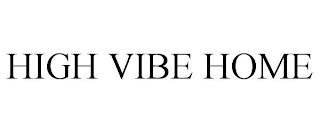 HIGH VIBE HOME trademark