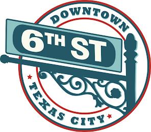 6TH STREET DOWNTOWN TEXAS CITY trademark