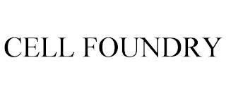 CELL FOUNDRY trademark