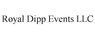 ROYAL DIPP EVENTS LLC trademark