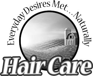 EVERYDAY DESIRES MET . . . NATURALLY HAIR CARE trademark