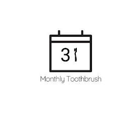 31 MONTHLY TOOTHBRUSH trademark