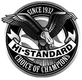 SINCE 1932 HI-STANDARD CHOICE OF CHAMPIONS trademark